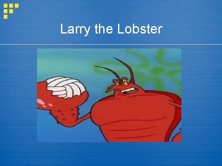Larry the Lobster 