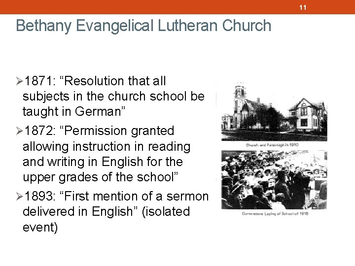 11 Bethany Evangelical Lutheran Church Ø 1871: “Resolution that all subjects in the church
