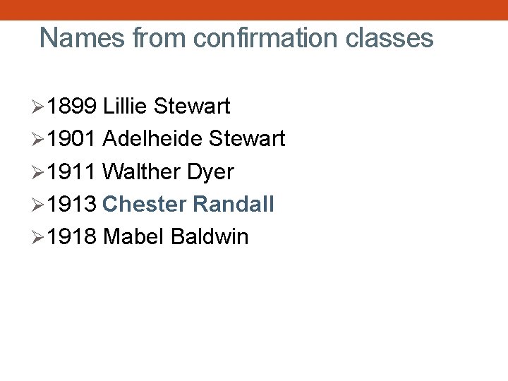 Names from confirmation classes Ø 1899 Lillie Stewart Ø 1901 Adelheide Stewart Ø 1911