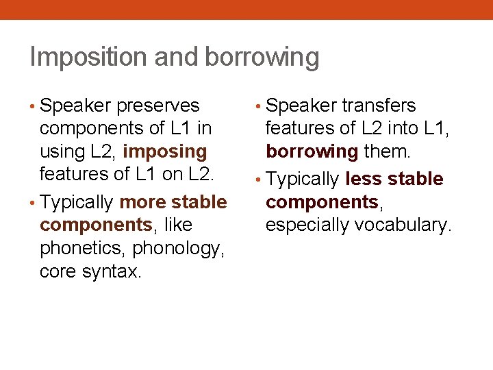 16 Imposition and borrowing • Speaker preserves • Speaker transfers components of L 1