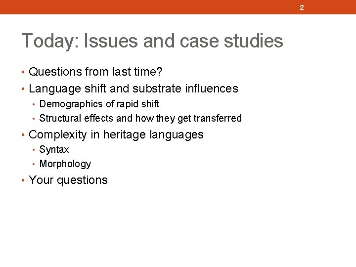 2 Today: Issues and case studies • Questions from last time? • Language shift