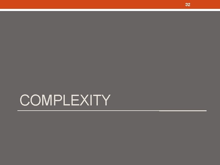 32 COMPLEXITY 