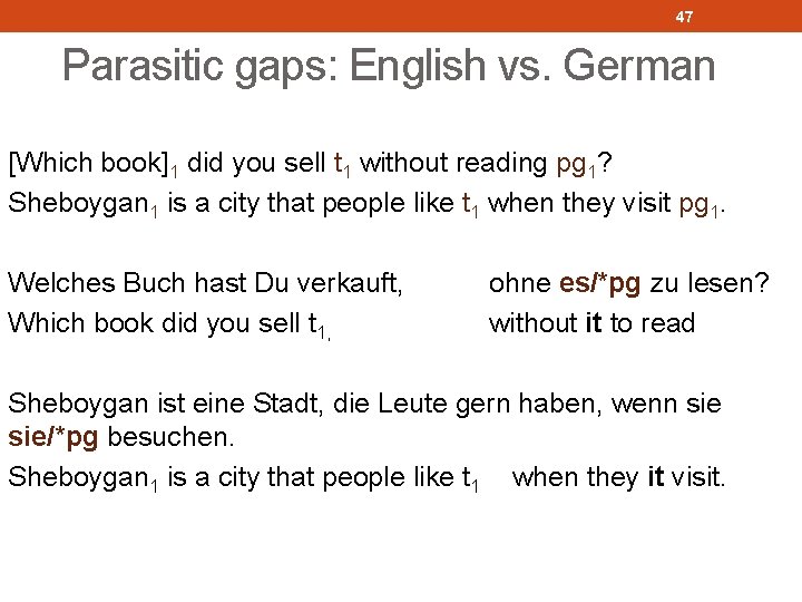 47 Parasitic gaps: English vs. German [Which book]1 did you sell t 1 without