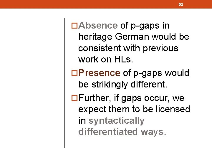 52 Absence of p-gaps in heritage German would be consistent with previous work on