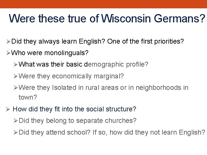Were these true of Wisconsin Germans? Ø Did they always learn English? One of