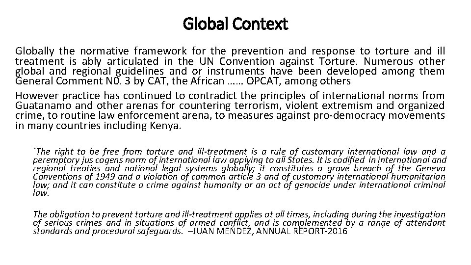 Global Context Globally the normative framework for the prevention and response to torture and