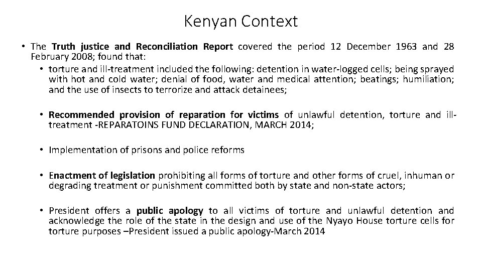 Kenyan Context • The Truth justice and Reconciliation Report covered the period 12 December