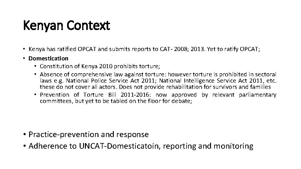 Kenyan Context • Kenya has ratified OPCAT and submits reports to CAT- 2008; 2013.