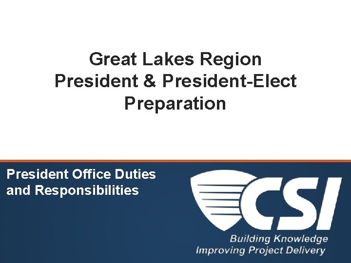 Great Lakes Region President & President-Elect Preparation President Office Duties and Responsibilities 