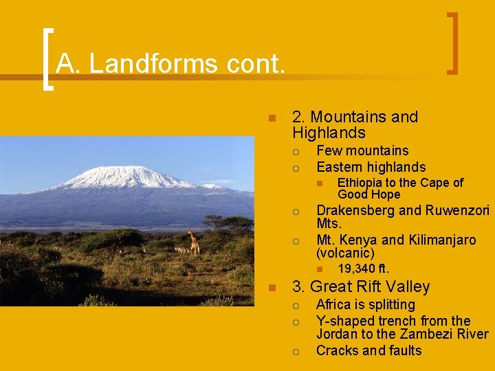 A. Landforms cont. n 2. Mountains and Highlands ¡ ¡ Few mountains Eastern highlands