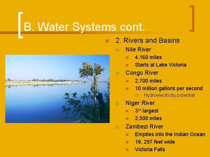 B. Water Systems cont. n 2. Rivers and Basins ¡ Nile River n n