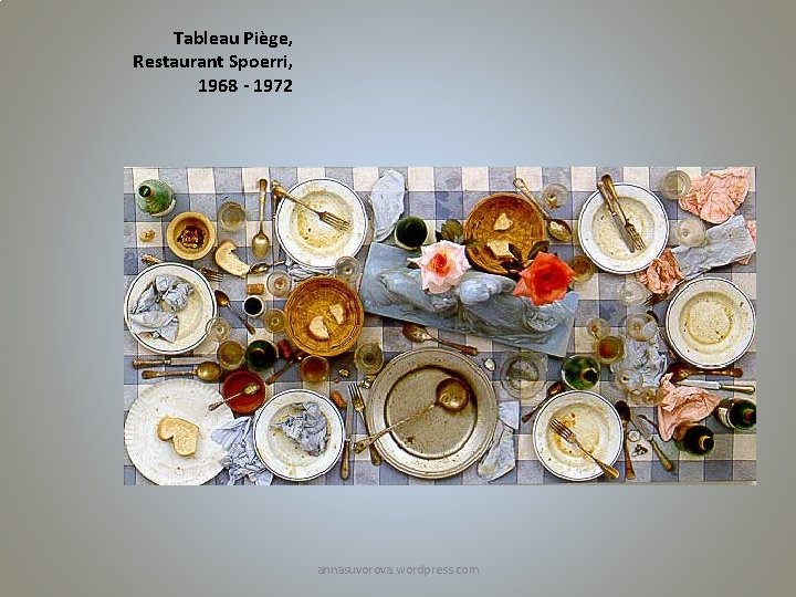 Tableau Piège, Restaurant Spoerri, 1968 - 1972 annasuvorova. wordpress. com 