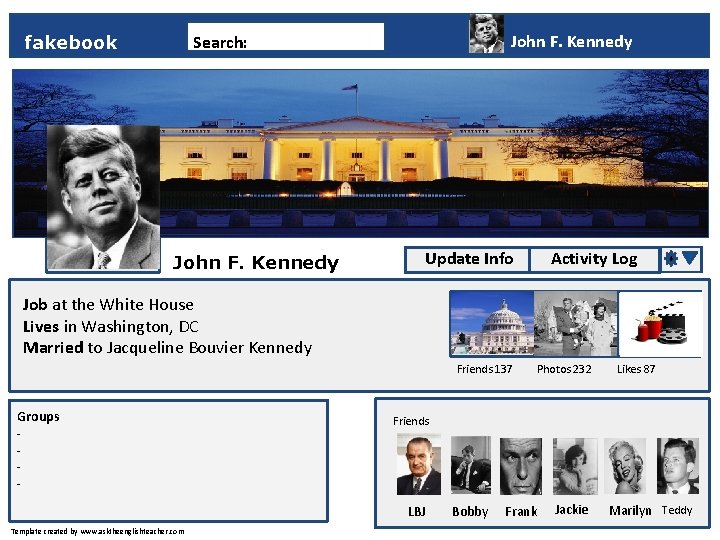 John F. Kennedy Search: fakebook John F. Kennedy Update Info Activity Log Job at