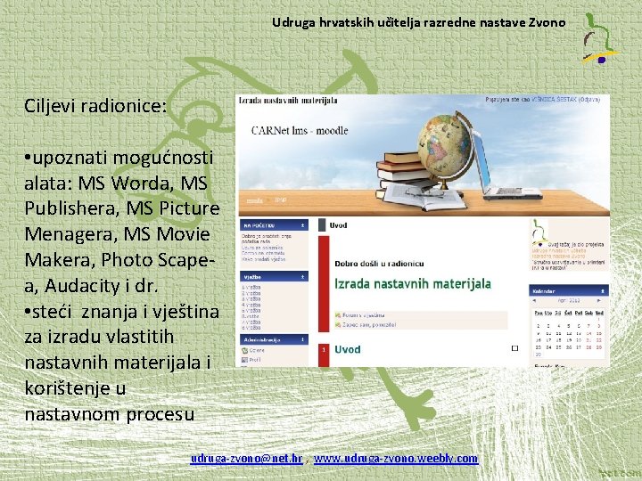 Udruga hrvatskih učitelja razredne nastave Zvono Ciljevi radionice: • upoznati mogućnosti alata: MS Worda,