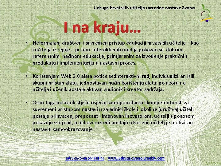 Udruga hrvatskih učitelja razredne nastave Zvono I na kraju… • Neformalan, društven i suvremen