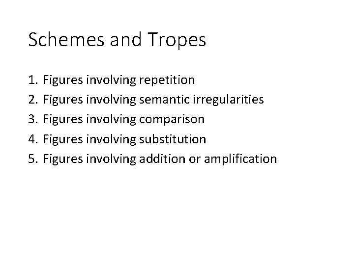 Schemes and Tropes 1. 2. 3. 4. 5. Figures involving repetition Figures involving semantic