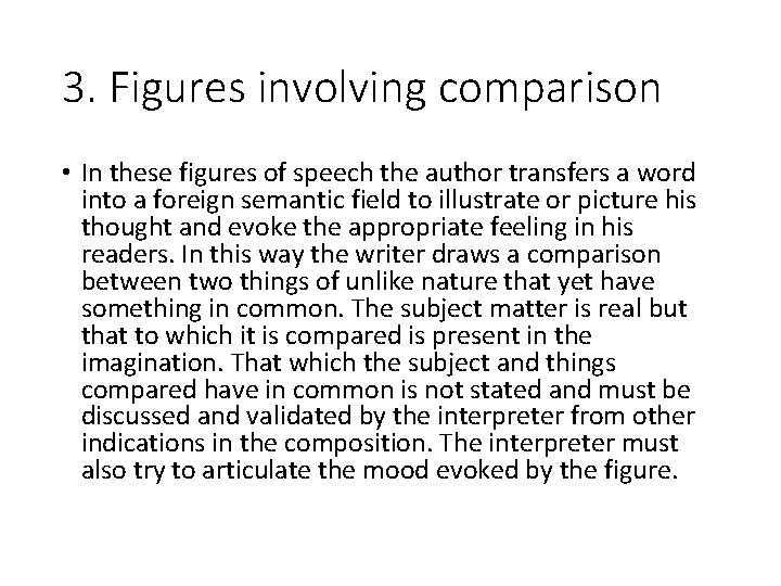 3. Figures involving comparison • In these figures of speech the author transfers a