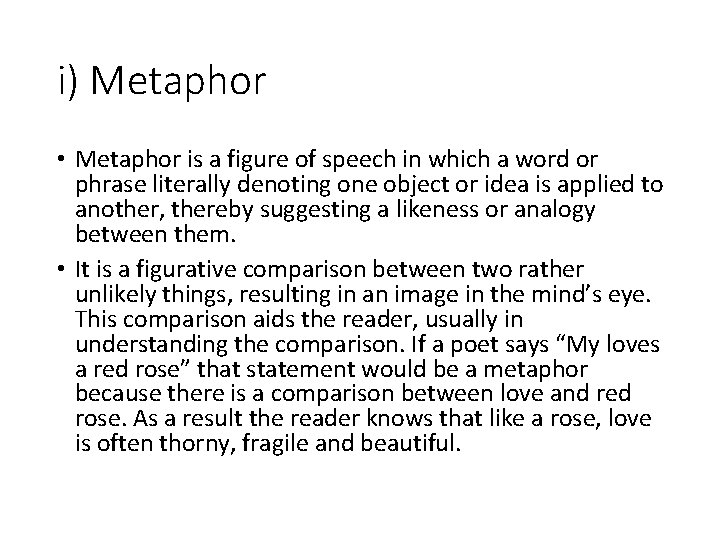 i) Metaphor • Metaphor is a figure of speech in which a word or