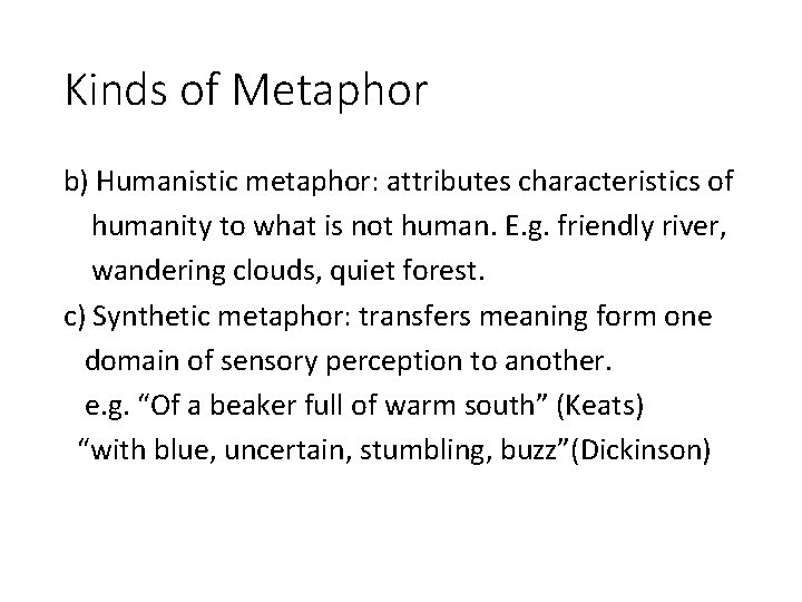 Kinds of Metaphor b) Humanistic metaphor: attributes characteristics of humanity to what is not