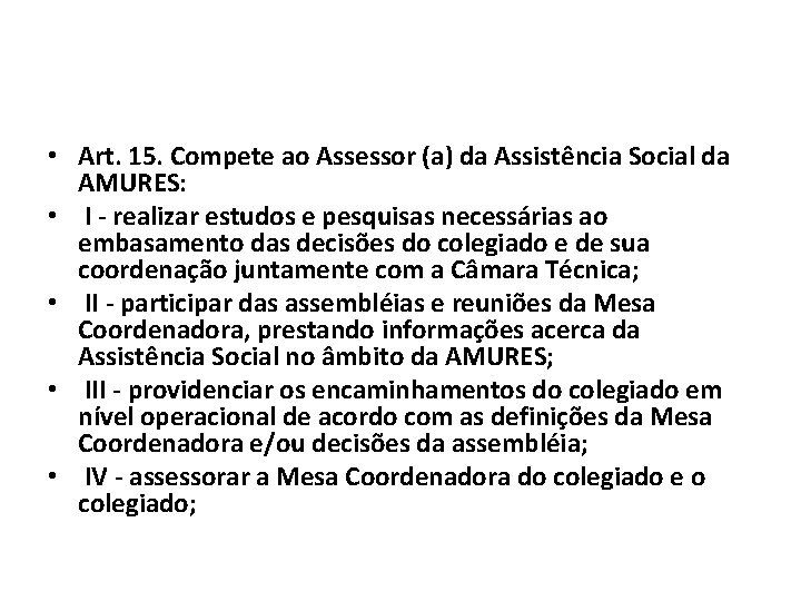  • Art. 15. Compete ao Assessor (a) da Assistência Social da AMURES: •