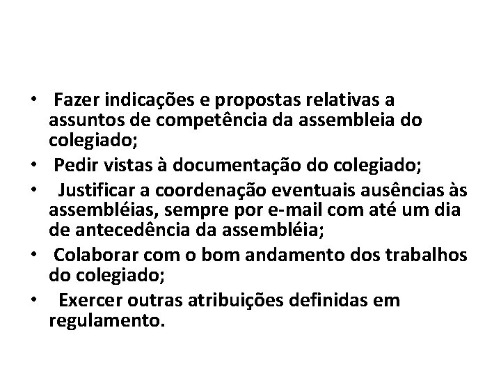  • Fazer indicações e propostas relativas a assuntos de competência da assembleia do