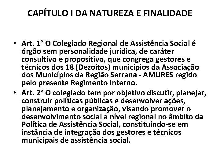 CAPÍTULO I DA NATUREZA E FINALIDADE • Art. 1° O Colegiado Regional de Assistência