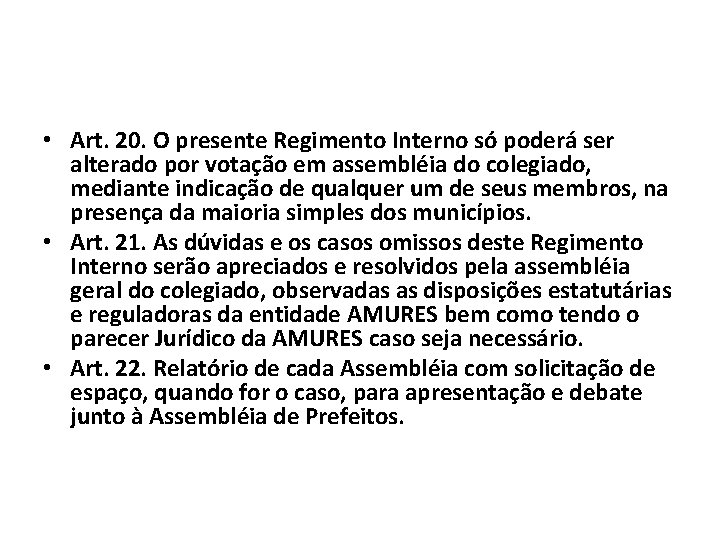  • Art. 20. O presente Regimento Interno só poderá ser alterado por votação