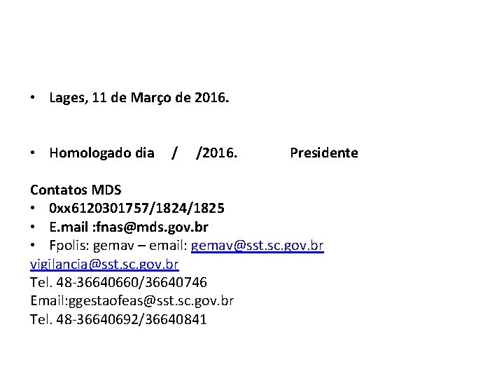  • Lages, 11 de Março de 2016. • Homologado dia / /2016. Presidente