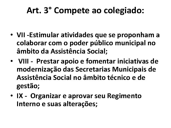 Art. 3° Compete ao colegiado: • VII -Estimular atividades que se proponham a colaborar