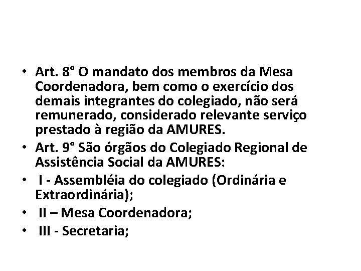  • Art. 8° O mandato dos membros da Mesa Coordenadora, bem como o