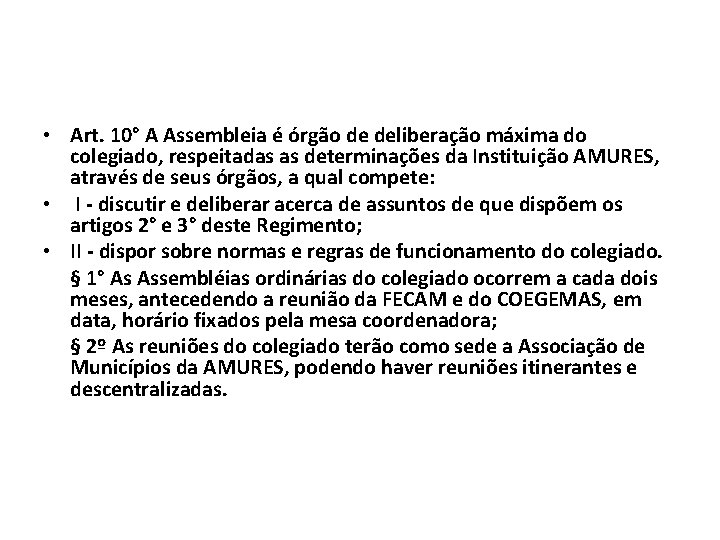 • Art. 10° A Assembleia é órgão de deliberação máxima do colegiado, respeitadas