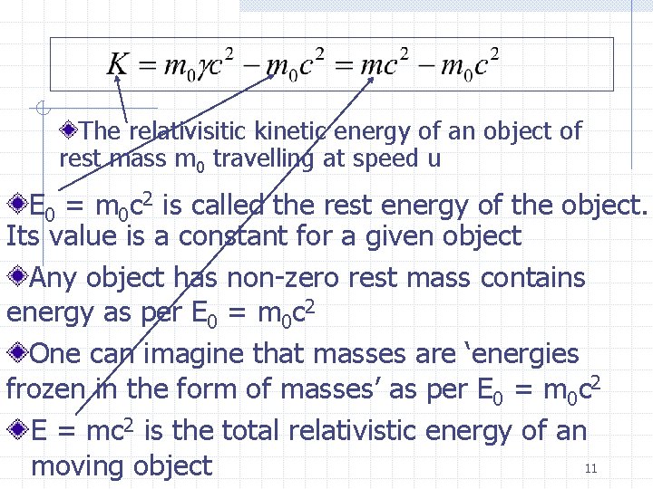The relativisitic kinetic energy of an object of rest mass m 0 travelling at
