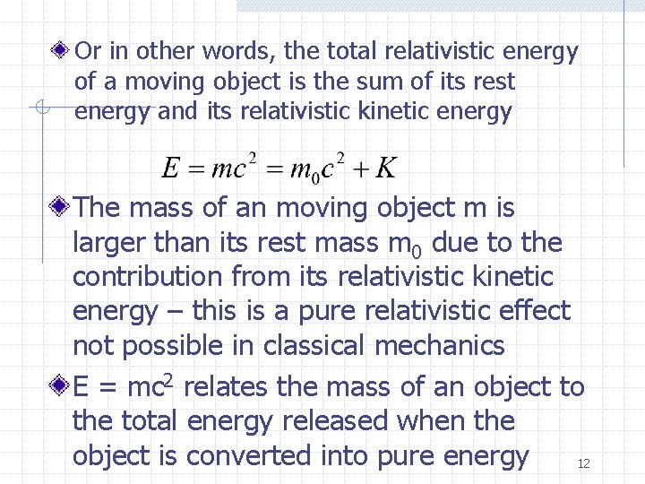 Or in other words, the total relativistic energy of a moving object is the