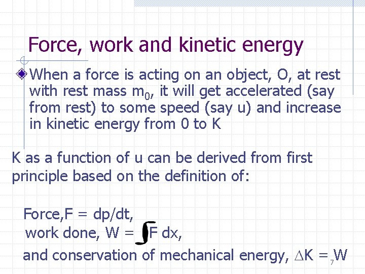 Force, work and kinetic energy When a force is acting on an object, O,