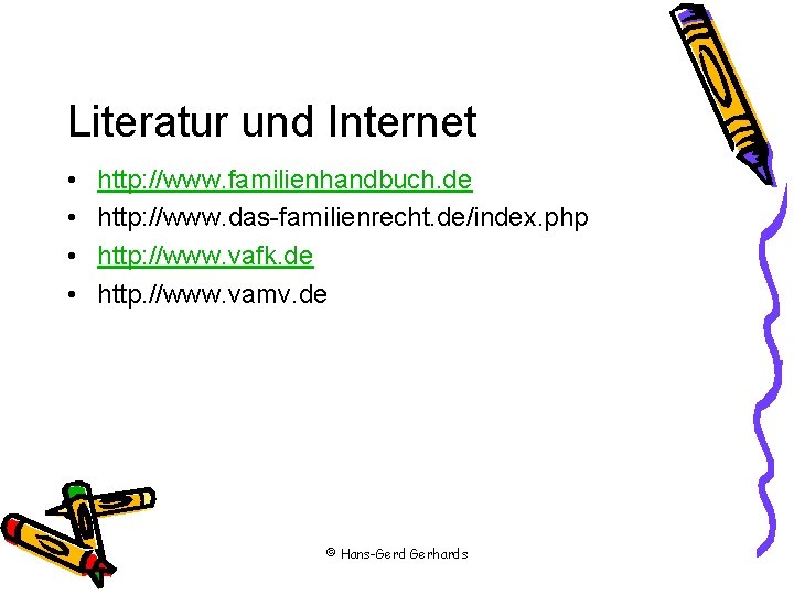 Literatur und Internet • • http: //www. familienhandbuch. de http: //www. das-familienrecht. de/index. php