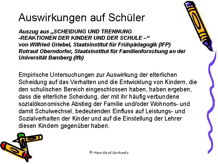 Auswirkungen auf Schüler Auszug aus „SCHEIDUNG UND TRENNUNG -REAKTIONEN DER KINDER UND DER SCHULE