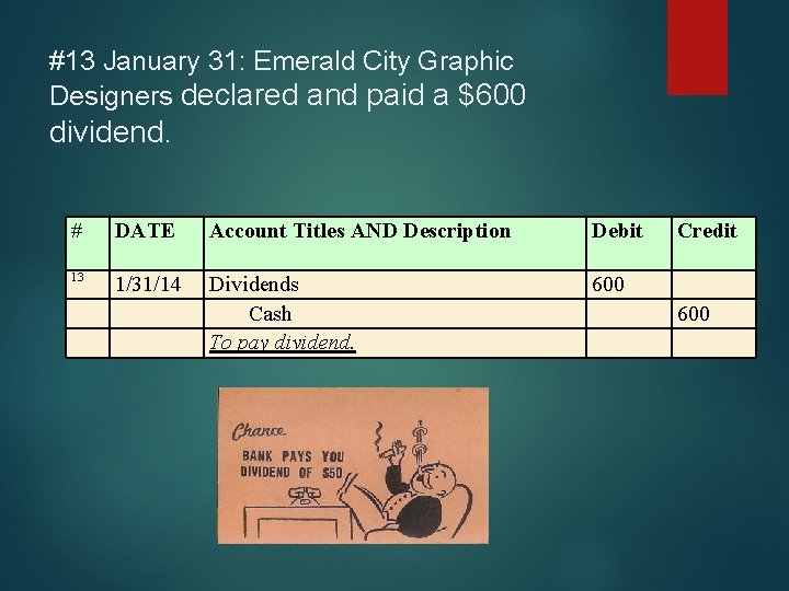 #13 January 31: Emerald City Graphic Designers declared and paid a $600 dividend. #