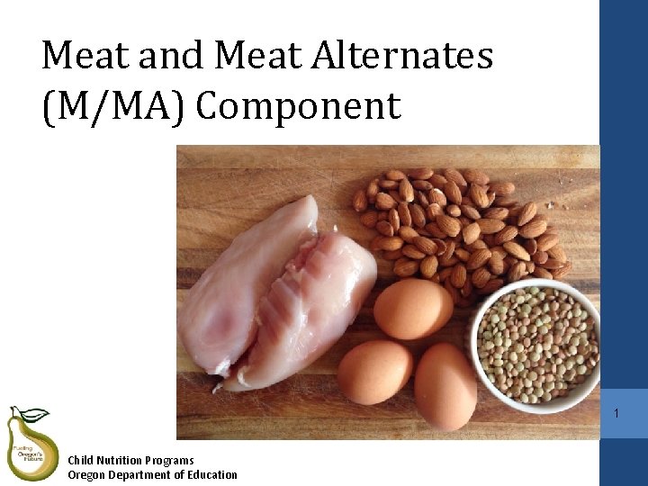 Meat and Meat Alternates (M/MA) Component 1 Child Nutrition Programs Oregon Department of Education