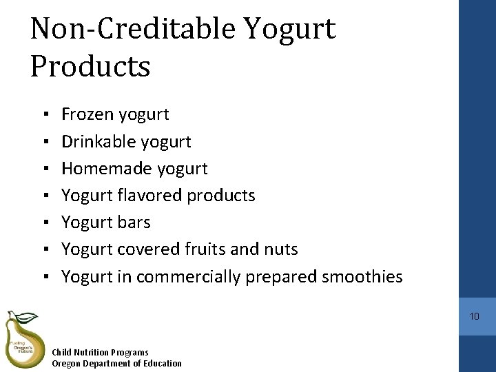 Non-Creditable Yogurt Products ▪ ▪ ▪ ▪ Frozen yogurt Drinkable yogurt Homemade yogurt Yogurt