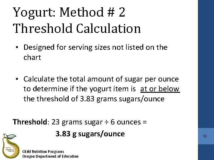 Yogurt: Method # 2 Threshold Calculation ▪ Designed for serving sizes not listed on