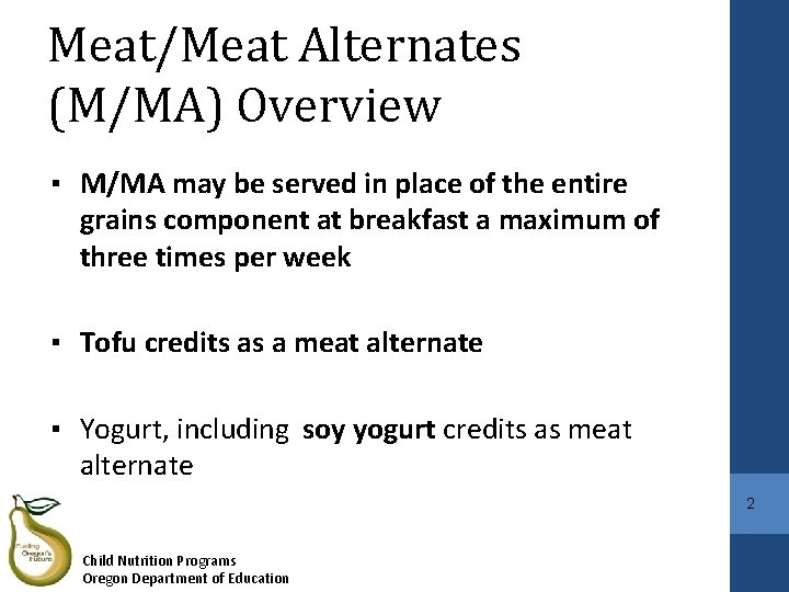 Meat/Meat Alternates (M/MA) Overview ▪ M/MA may be served in place of the entire