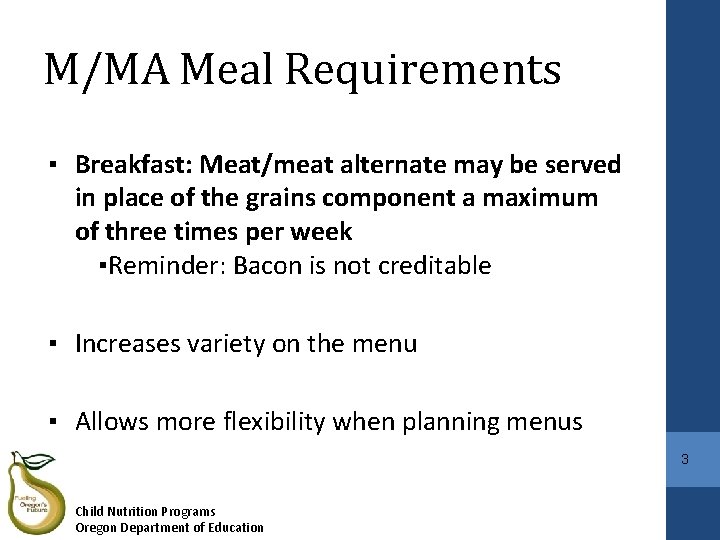 M/MA Meal Requirements ▪ Breakfast: Meat/meat alternate may be served in place of the