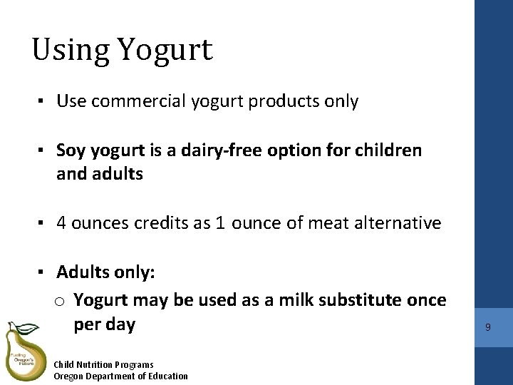 Using Yogurt ▪ Use commercial yogurt products only ▪ Soy yogurt is a dairy-free