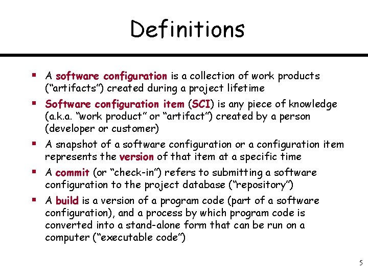 Definitions § A software configuration is a collection of work products (“artifacts”) created during