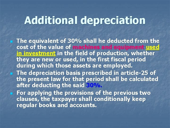 Additional depreciation n The equivalent of 30% shall he deducted from the cost of