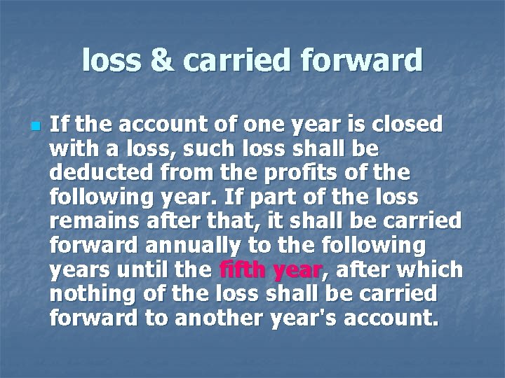 loss & carried forward n If the account of one year is closed with