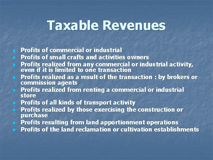 Taxable Revenues n n n n n Profits of commercial or industrial Profits of