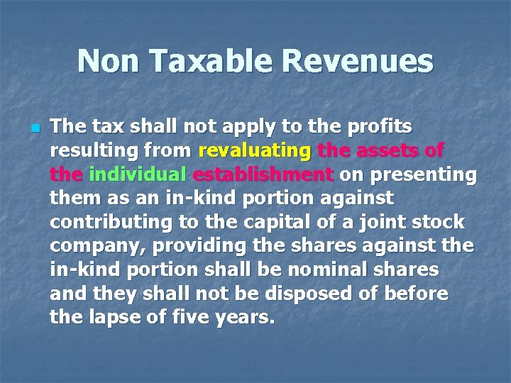 Non Taxable Revenues n The tax shall not apply to the profits resulting from