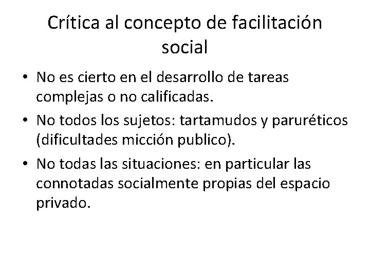 Crítica al concepto de facilitación social • No es cierto en el desarrollo de