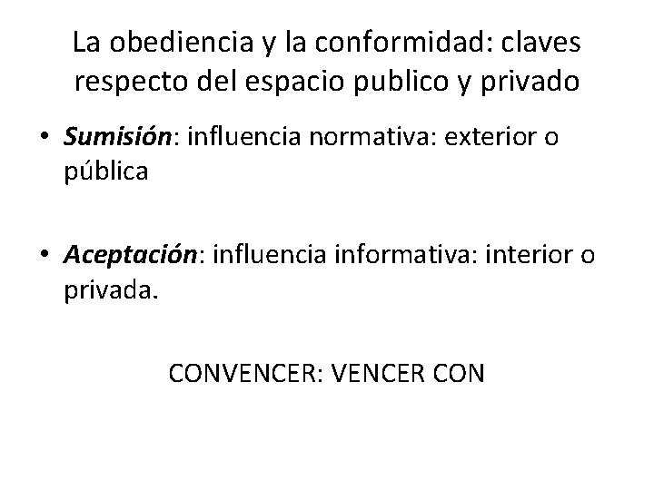 La obediencia y la conformidad: claves respecto del espacio publico y privado • Sumisión: